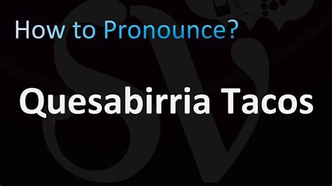 A birria taco is $2. . How to pronounce quesabirria